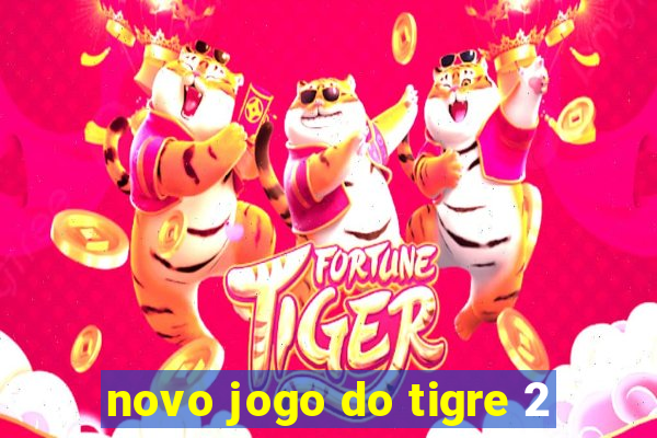 novo jogo do tigre 2